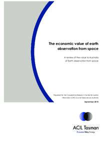 The economic value of earth observation from space A review of the value to Australia of Earth observation from space  Prepared for the Cooperative Research Centre for Spatial