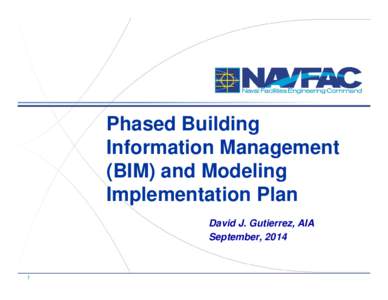 NAVFAC Phased Building Information Management (BIM) and Modeling Implementation Plan