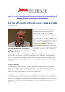 INTERNET http://www.itweb.co.za/index.php?option=com_content&view=article&id=6765 6:Carrier-Ethernet-on-the-up-in-emerging-markets Carrier Ethernet on the up in emerging markets By Staff Writer, ITWeb