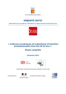 ENQUETE ObTIC Observatoire de la société de l’information en région Provence-Alpes-Côte d’Azur « Cultures numériques et trajectoires d’insertion professionnelle chez lesans » Etude complète