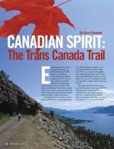 By Gerry Donohue  Canadian Spirit: The Trans Canada Trail verything about the Trans Canada Trail is huge. At