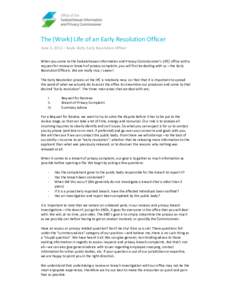 The (Work) Life of an Early Resolution Officer June 3, 2015 – Kayla Oishi, Early Resolution Officer When you come to the Saskatchewan Information and Privacy Commissioner’s (IPC) office with a request for review or b