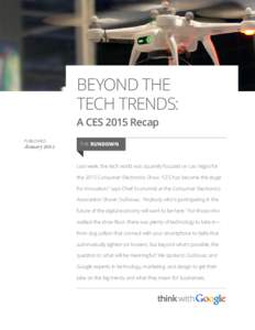 BEYOND THE TECH TRENDS: A CES 2015 Recap PUBLISHED  January 2015