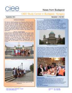 News from Budapest CIEE Study Center in Budapest, Hungary September 2012 Greetings from Budapest! We send our warmest greetings from Budapest, where the summer was still here during orientation week, and student could en