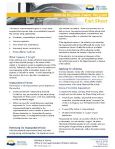 Vehicle Impoundment Program  Fact Sheet The Vehicle Impoundment Program is a road safety program that requires police to immediately impound the vehicles being operated by: