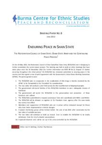 BRIEFING PAPER NO.8 JUNE 2012 ENDURING PEACE IN SHAN STATE THE RESTORATION COUNCIL OF SHAN STATE /SHAN STATE ARMY AND THE CONTINUING PEACE PROCESS 1