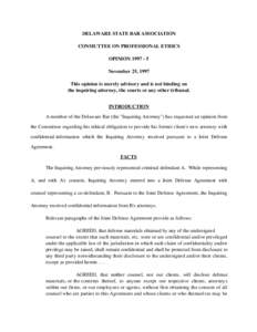 DELAWARE STATE BAR ASSOCIATION CONMUTTEE ON PROFESSIONAL ETHICS OPINION[removed]November 25, 1997 This opinion is merely advisory and is not binding on the inquiring attorney, the courts or any other tribunal.