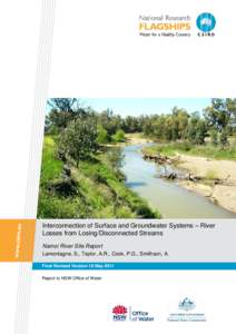 Interconnection of Surface and Groundwater Systems – River Losses from Losing/Disconnected Streams Namoi River Site Report Lamontagne, S., Taylor, A.R., Cook, P.G., Smithson, A. Final Revised Version 16 May 2011 Report