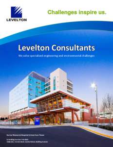 Challenges inspire us.  Levelton Consultants We solve specialized engineering and environmental challenges  Surrey Memorial Hospital Critical Care Tower