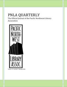 PNLA QUARTERLY  The Official Journal of the Pacific Northwest Library Association  Volume 74, number 3 (Spring 2010)