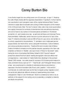 Corey Burton Bio Corey Burton began his voice-acting career over 35 years ago - at age 17. Studying the craft of Radio Drama with the legendary Daws Butler (