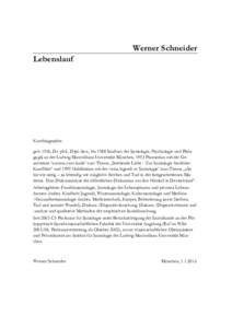 Werner Schneider Lebenslauf Kurzbiographie: geb. 1960, Dr. phil., Dipl.-Soz., bis 1988 Studium der Soziologie, Psychologie und Pädagogik an der Ludwig-Maximilians-Universität München, 1993 Promotion mit der Gesamtnote