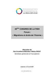 36ème CONGRES DE LA FIDH Forum : « Migrations et droits de l’Homme » Allocution de Son Excellence Monsieur Abdou DIOUF