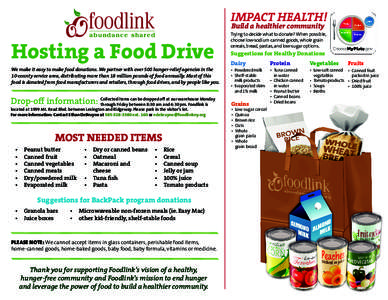 IMPACT HEALTH! Build a healthier community Hosting a Food Drive We make it easy to make food donations. We partner with over 500 hunger-relief agencies in the 10-county service area, distributing more than 18 million pou