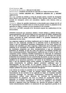 N° de Carpeta: 552 N° y fecha de dictamen: 356 del[removed]Denunciante: AVIABUE (Asociación de Agencias de Viajes de Buenos Aires) Denunciado: UNITED AIRLINES INC., AMERICAN AIRLINES INC. y BRITISH AIRWAYS Plc Merc