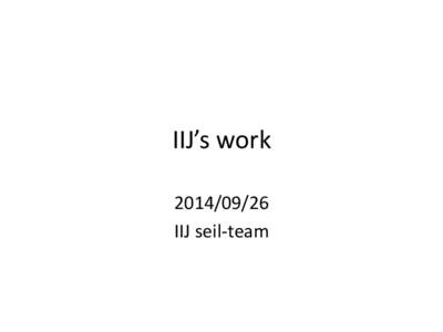 IIJ’s work[removed]IIJ seil-team 1. New developer 2. Yet another cvs2git
