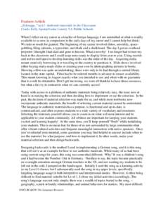 Feature Article ,,Schnapp..” to it!: Authentic materials in the Classroom Cindie Kelly, Spotsylvania County VA Public Schools When I reflect on my career as a teacher of foreign language, I am astonished at what is rea