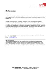 Media release[removed]Ad hoc publicity: The SWX Swiss Exchange initiates investigation against Valora Holding AG The SWX Swiss Exchange has instituted an investigation against Valora Holding AG regarding a