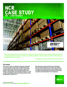 NCR CASE STUDY 2ST Label Solution “The 2ST label solution represents the commitment we have to continuous improvement, the resulting process efficiencies and cost savings will position us for future growth in our wareh