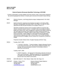 MEDIA ADVISORY March 30, 2005 Cybernet Systems Showcases OpenSkies Technology at SIW 2005 Company presentations include intelligent real-time network routing, virtual system integration lab, personal geographical softwar