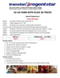 1D UK FARM WITH KUSO 3D TRICKS Special Departures Every Saturday 0645hr : Assemble at Golden Mile Complex #01-12 0715hr: