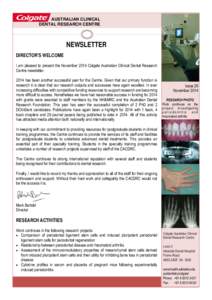 AUSTRALIAN CLINICAL DENTAL RESEARCH CENTRE NEWSLETTER DIRECTOR’S WELCOME I am pleased to present the November 2014 Colgate Australian Clinical Dental Research