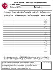Academy of the Redwoods Student Book List Student Name:__________________________________ CR Student ID#:_______________Semester:__________ Bookstore: Please retain this form with student’s attached receipt. Textbook R