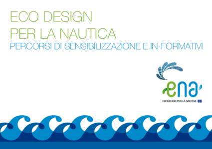 ECO DESIGN PER LA NAUTICA PERCORSI DI SENSIBILIZZAZIONE E IN-FORMATIVI  PROGETTO ENA