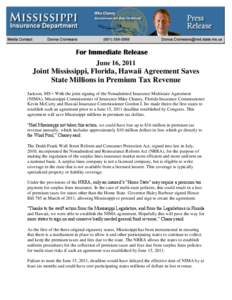 June 16, 2011  Joint Mississippi, Florida, Hawaii Agreement Saves State Millions in Premium Tax Revenue Jackson, MS – With the joint signing of the Nonadmitted Insurance Multistate Agreement (NIMA), Mississippi Commiss