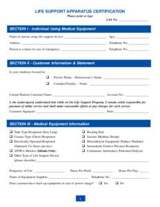 LIFE SUPPORT APPARATUS CERTIFICATION Please print or type LSA No. ___________________ SECTION I - Individual Using Medical Equipment Name of person using life support device: ___________________________ Age: ____________