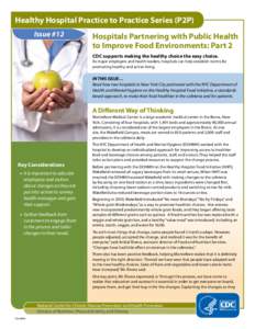 Healthy Hospital Practice to Practice Series (P2P) Issue #12 Hospitals Partnering with Public Health to Improve Food Environments: Part 2 CDC supports making the healthy choice the easy choice.