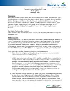 Payment Implementation Work Group Meeting Notes January 4, 2012 Attendance: Amy James, Scott Frey, Carol Cowan, Pam Biron -BCBSVT; Kevin Ciechon, Michelle Corey -Cigna; Chrissie Racicot -HP; Lou McLaren -MVP; Laura Hubbe