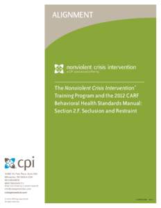 alignment  The Nonviolent Crisis Intervention® Training Program and the 2012 CARF Behavioral Health Standards Manual: Section 2.F. Seclusion and Restraint