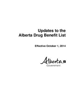 Updates to the Alberta Drug Benefit List Effective October 1, 2014 UPDATES TO THE ALBERTA DRUG BENEFIT LIST