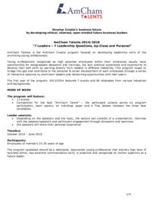 Develop Croatia’s business future by developing ethical, talented, open-minded future business leaders AmCham Talents[removed] “7 Leaders – 7 Leadership Questions, Up-Close and Personal” AmCham Talents is the Am