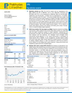 ITC   July 26, 2012   Cigarettes  volumes  up  ~1%: ITC’s Q1FY13 results met our expectations, with