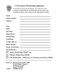 CT JCI Senate Membership Application To join the Connecticut JCI Senate, you must have been awarded a Senatorship by JCI International and send in the information below with a check for the appropriate amount. Name: Sena