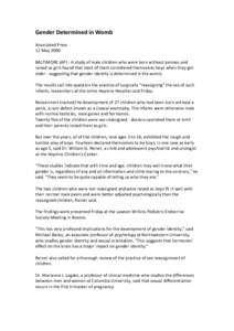 Gender Determined in Womb Associated Press 12 May 2000 BALTIMORE (AP) - A study of male children who were born without penises and raised as girls found that most of them considered themselves boys when they got older - 