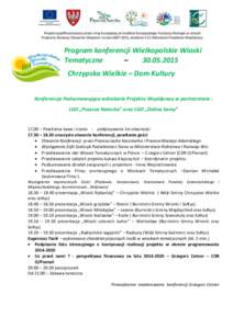 Program konferencji Wielkopolskie Wioski Tematyczne – Chrzypsko Wielkie – Dom Kultury Konferencja Podsumowująca wdrażanie Projektu Współpracy w partnerstwie :