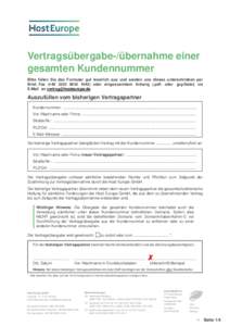 Vertragsübergabe-/übernahme einer gesamten Kundennummer Bitte füllen Sie das Formular gut leserlich aus und senden uns dieses unterschrieben per Brief, Fax (+) oder eingescanntem Anhang (.pdf- oder .j