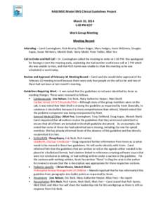 NASEMSO Model EMS Clinical Guidelines Project March 10, 2014 1:00 PM EDT Work Group Meeting Meeting Record Attending – Carol Cunningham, Rick Alcorta, Eileen Bulger, Mary Hedges, Kevin McGinnis, Douglas