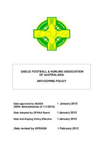 GAELIC FOOTBALL & HURLING ASSOCIATION OF AUSTRALASIA ANTI-DOPING POLICY Date approved by ASADA