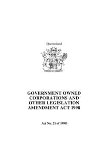 Queensland  GOVERNMENT OWNED CORPORATIONS AND OTHER LEGISLATION AMENDMENT ACT 1998