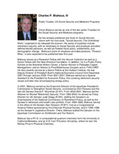 Charles P. Blahous, III Public Trustee, US Social Security and Medicare Programs Chuck Blahous serves as one of the two public Trustees for the Social Security and Medicare programs. He has already published one book on 