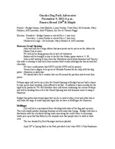 Omaha Dog Park Advocates November 9, [removed]p.m. Panera Bread 134th& Maple Present – Bridget Jansen, Jody Blakely, Lynne Newlin, Trish Clary, Ed Sirkorski, Mary Gibilsco, Jeff Lonowski, John Williams, Jim Kee & Therese