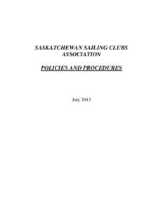 SASKATCHEWAN SAILING CLUBS ASSOCIATION POLICIES AND PROCEDURES July 2013