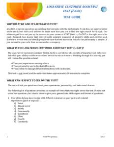 LOGI-SERVE CUSTOMER ASSISTANT TEST (L-CAT) TEST GUIDE WHY DO AT&T AND ITS AFFILIATES TEST? At AT&T, we pride ourselves on matching the best jobs with the best people. To do this, we need to better understand your skills 