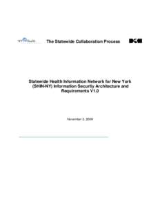 The Statewide Collaboration Process  Statewide Health Information Network for New York (SHIN-NY) Information Security Architecture and Requirements V1.0