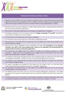 Nomination Information and Rules of Entry  1 Awards are open to staff from clinical professions; employed at public, private and non-government health, aged and community care and disability services in Western Australia