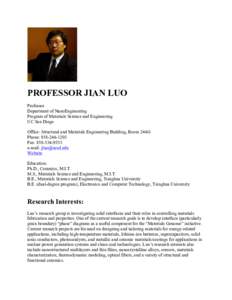PROFESSOR JIAN LUO Professor Department of NanoEngineering Program of Materials Science and Engineering UC San Diego Office: Structural and Materials Engineering Building, Room 244G